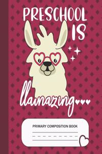 Preschool is Llamazing - Primary Composition Book