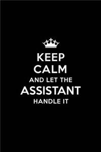 Keep Calm and Let the Assistant Handle It