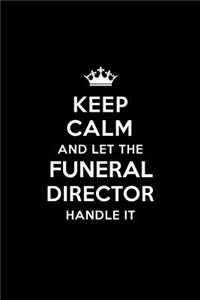 Keep Calm and Let the Funeral Director Handle It