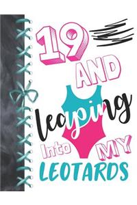 19 And Leaping Into My Leotards