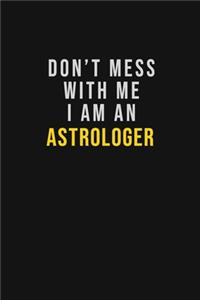 Don't Mess With Me I Am An Astrologer
