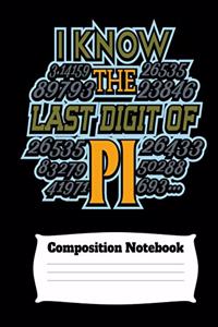 I Know The Last Digit Of Pi Composition Notebook