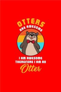 OTTERS ARE AWESOME I AM AWESOME THEREFORE I AM AN Otter