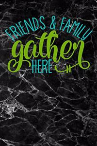 friends and family gather here