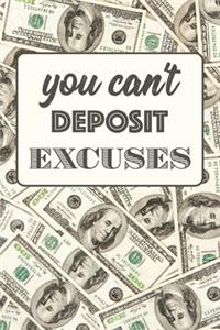 You Can't Deposit Excuses