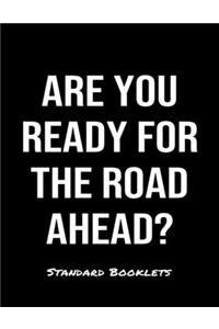 Are You Ready For The Road Ahead?
