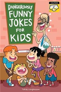 Dangerously Funny Jokes for Kids