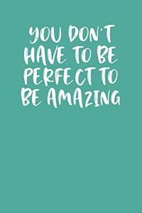 You Don't Have to Be Perfect to Be Amazing