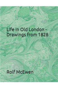 Life in Old London - Drawings from 1828