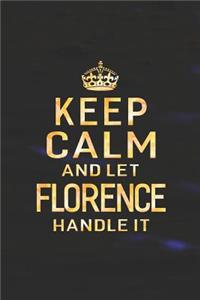 Keep Calm and Let Florence Handle It