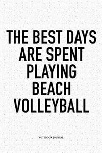 The Best Days Are Spent Playing Beach Volleyball