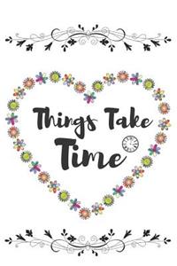 Things Take Time