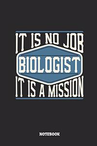 Biologist Notebook - It Is No Job, It Is a Mission