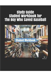 Study Guide Student Workbook for the Boy Who Saved Baseball