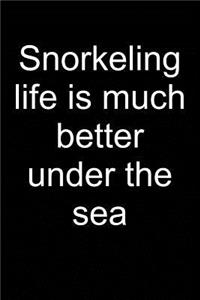 Snorkeling Life: Notebook for Snorkeler Snorkeler Diver Snorkel Underwater 6x9 Lined with Lines