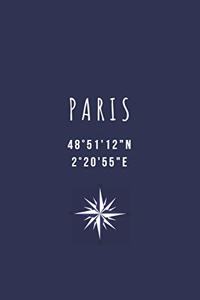 Paris: Geographical Coordinates Wind Rose Compass Perfect 110 Page Travel Journal Notebook Diary (110 Pages, Lined, 6 x 9)