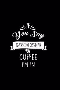If You Say Learning German and Coffee I'm In