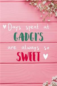 Days Spent At Gadgi's Are Always So Sweet