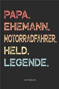 Papa. Ehemann. Motorradfahrer. Held. Legende. - Notizbuch