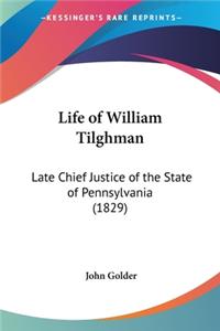 Life of William Tilghman: Late Chief Justice of the State of Pennsylvania (1829)