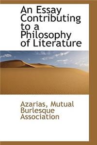 An Essay Contributing to a Philosophy of Literature