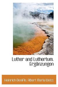 Luther and Luthertum. Ergänzungen