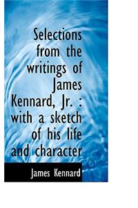 Selections from the Writings of James Kennard, JR.