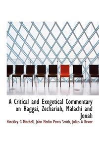 A Critical and Exegetical Commentary on Haggai, Zechariah, Malachi and Jonah