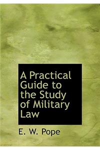 Practical Guide to the Study of Military Law