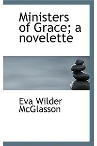 Ministers of Grace; A Novelette