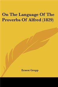 On The Language Of The Proverbs Of Alfred (1829)