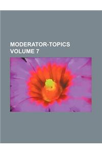 Moderator-Topics Volume 7