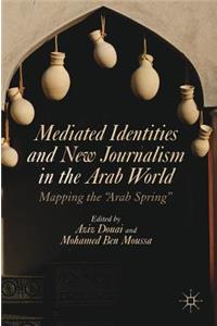 Mediated Identities and New Journalism in the Arab World