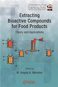 Extracting Bioactive Compounds For Food Products : Theory And Applications