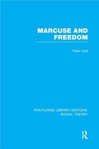 Marcuse and Freedom (Rle Social Theory)