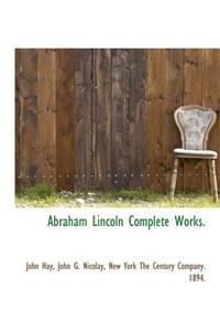 Abraham Lincoln Complete Works.