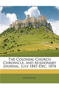 The Colonial Church Chronicle, and Missionary Journal. July 1847-Dec. 1874