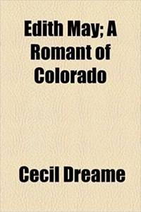 Edith May; A Romant of Colorado