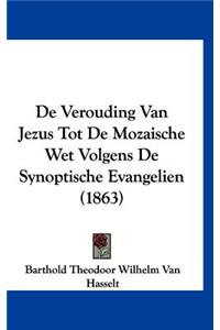 de Verouding Van Jezus Tot de Mozaische Wet Volgens de Synoptische Evangelien (1863)