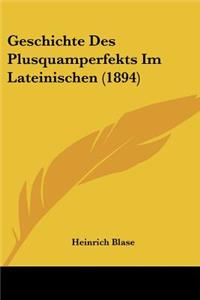 Geschichte Des Plusquamperfekts Im Lateinischen (1894)