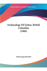 Archaeology Of Lytton, British Columbia (1900)