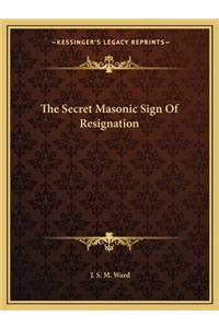 Secret Masonic Sign of Resignation