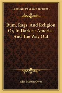 Rum, Rags, And Religion Or, In Darkest America And The Way Out