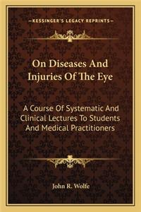 On Diseases and Injuries of the Eye