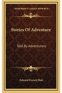 Stories Of Adventure: Told By Adventurers