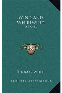 Wind and Whirlwind