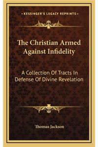 The Christian Armed Against Infidelity