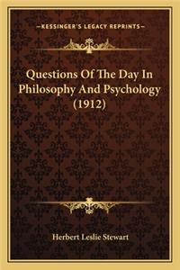 Questions Of The Day In Philosophy And Psychology (1912)
