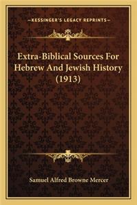 Extra-Biblical Sources For Hebrew And Jewish History (1913)