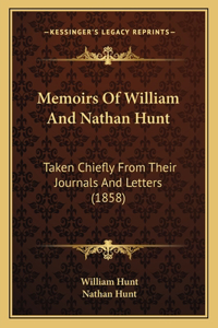 Memoirs of William and Nathan Hunt